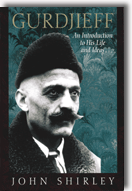 Gurdjieff: An Introduction to His Life and Ideas by John Shirley