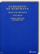 Gurdjieff/deHartmann SHEET MUSIC for the Piano - Vol. III: Hymns, Prayers and Rituals