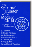 Spiritual Hunger of the Modern Child by John G. Bennett